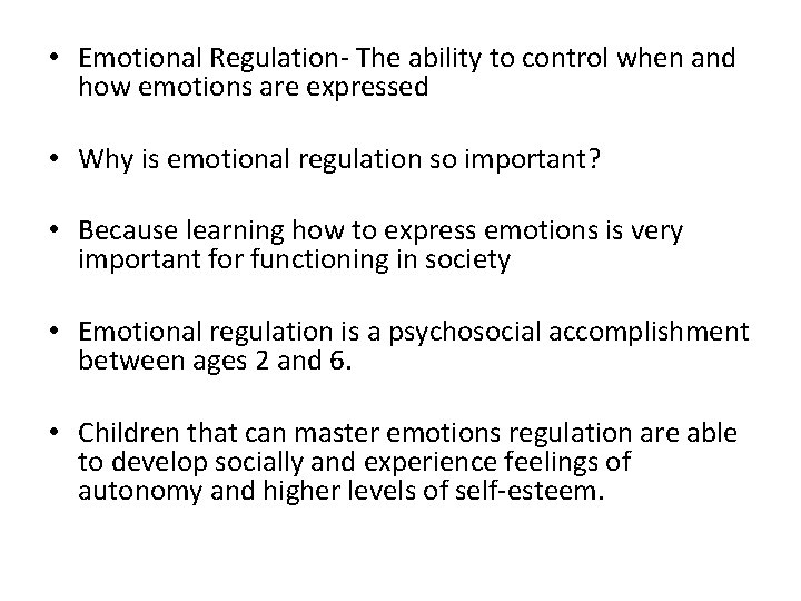  • Emotional Regulation- The ability to control when and how emotions are expressed