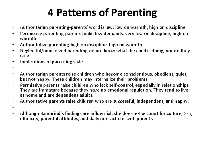 4 Patterns of Parenting • • • Authoritarian parenting-parents’ word is law, low on