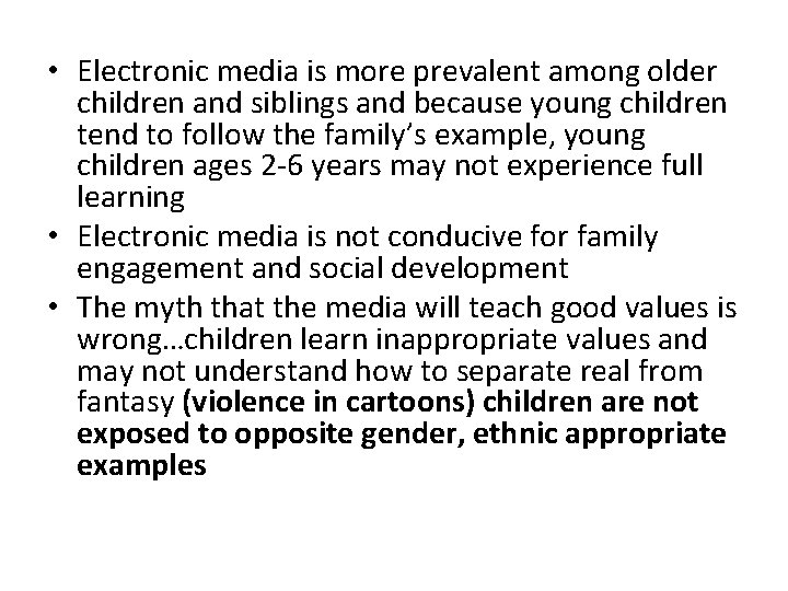  • Electronic media is more prevalent among older children and siblings and because