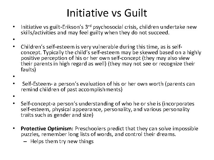 Initiative vs Guilt • Initiative vs guilt-Erikson’s 3 rd psychosocial crisis, children undertake new