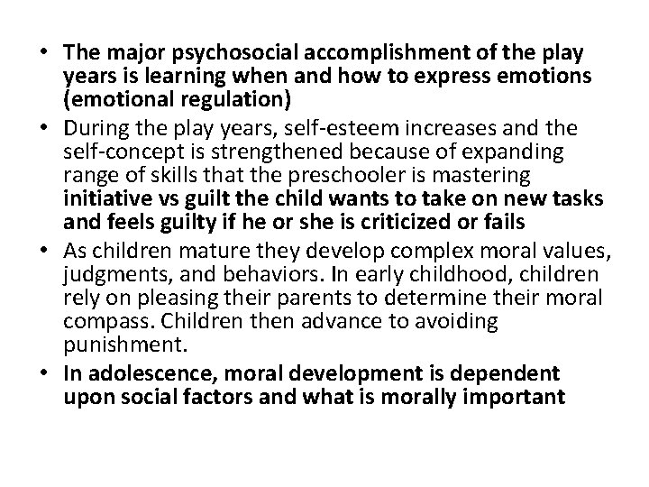 • The major psychosocial accomplishment of the play years is learning when and