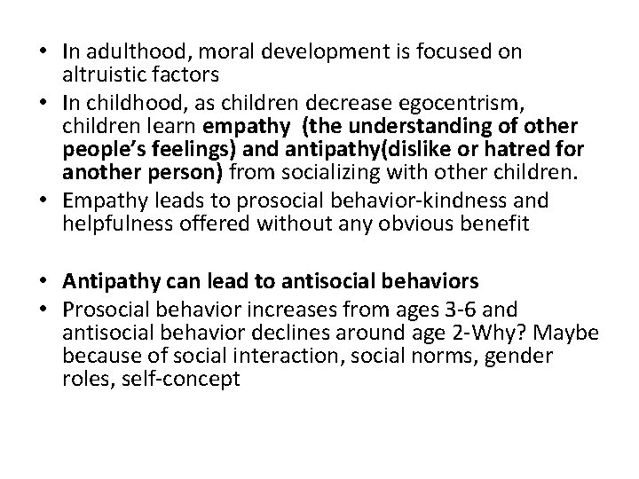  • In adulthood, moral development is focused on altruistic factors • In childhood,