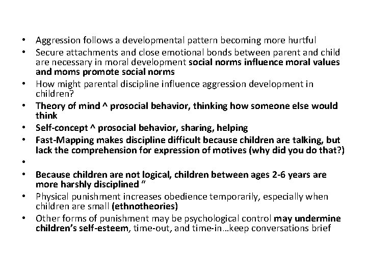  • Aggression follows a developmental pattern becoming more hurtful • Secure attachments and