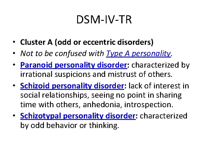 DSM-IV-TR • Cluster A (odd or eccentric disorders) • Not to be confused with