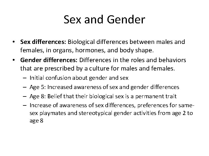 Sex and Gender • Sex differences: Biological differences between males and females, in organs,