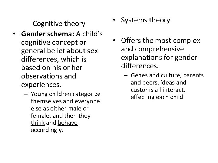 Cognitive theory • Gender schema: A child’s cognitive concept or general belief about sex