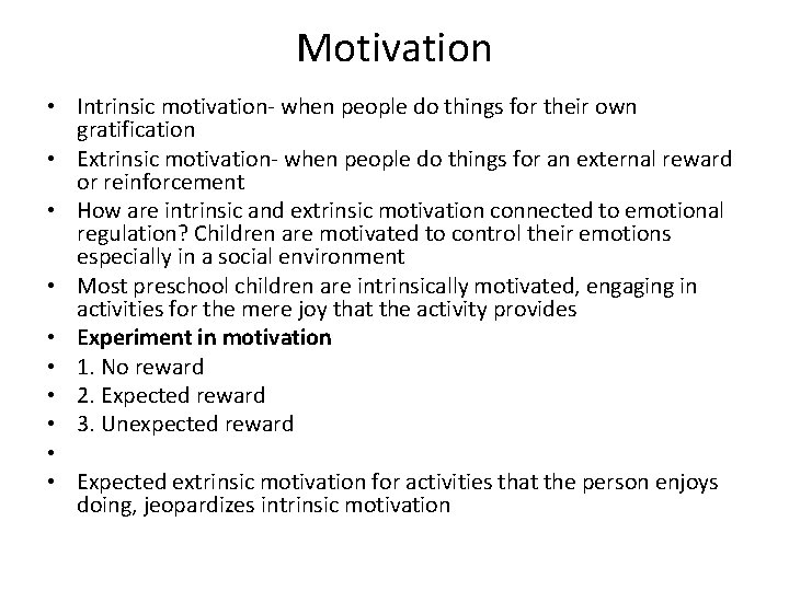 Motivation • Intrinsic motivation- when people do things for their own gratification • Extrinsic