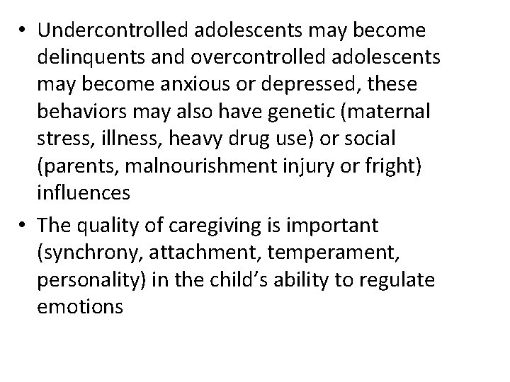  • Undercontrolled adolescents may become delinquents and overcontrolled adolescents may become anxious or