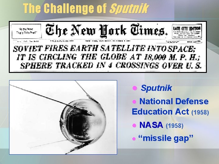 The Challenge of Sputnik ● National Defense Education Act (1958) ● NASA (1958) ● The Challenge of Sputnik ● National Defense Education Act (1958) ● NASA (1958) ●
