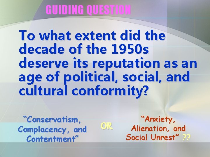 GUIDING QUESTION To what extent did the decade of the 1950 s deserve its GUIDING QUESTION To what extent did the decade of the 1950 s deserve its