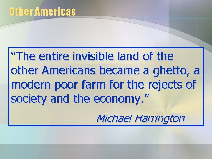 Other Americas “The entire invisible land of the other Americans became a ghetto, a Other Americas “The entire invisible land of the other Americans became a ghetto, a