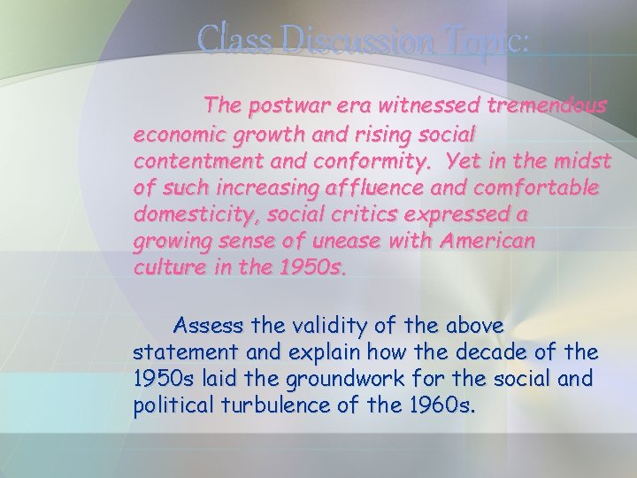 Class Discussion Topic: The postwar era witnessed tremendous economic growth and rising social contentment Class Discussion Topic: The postwar era witnessed tremendous economic growth and rising social contentment