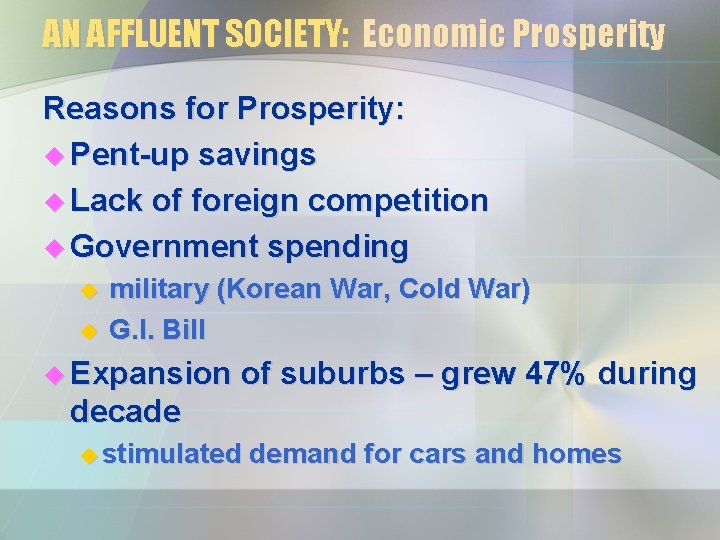 AN AFFLUENT SOCIETY: Economic Prosperity Reasons for Prosperity: u Pent-up savings u Lack of AN AFFLUENT SOCIETY: Economic Prosperity Reasons for Prosperity: u Pent-up savings u Lack of