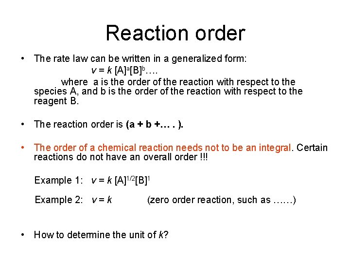 Reaction order • The rate law can be written in a generalized form: v