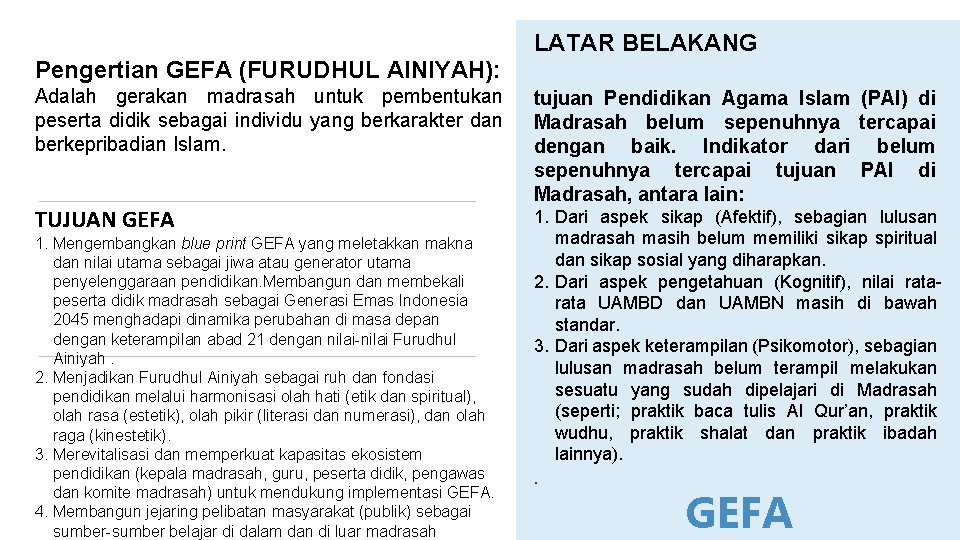 Pengertian GEFA (FURUDHUL AINIYAH): Adalah gerakan madrasah untuk pembentukan peserta didik sebagai individu yang