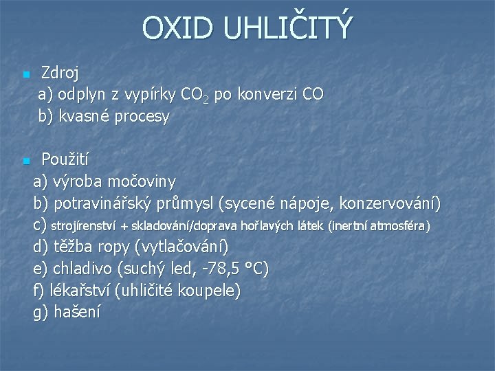 OXID UHLIČITÝ n n Zdroj a) odplyn z vypírky CO 2 po konverzi CO