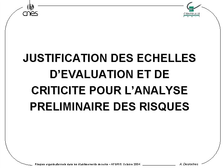 JUSTIFICATION DES ECHELLES D’EVALUATION ET DE CRITICITE POUR L’ANALYSE PRELIMINAIRE DES RISQUES Risques organisationnels