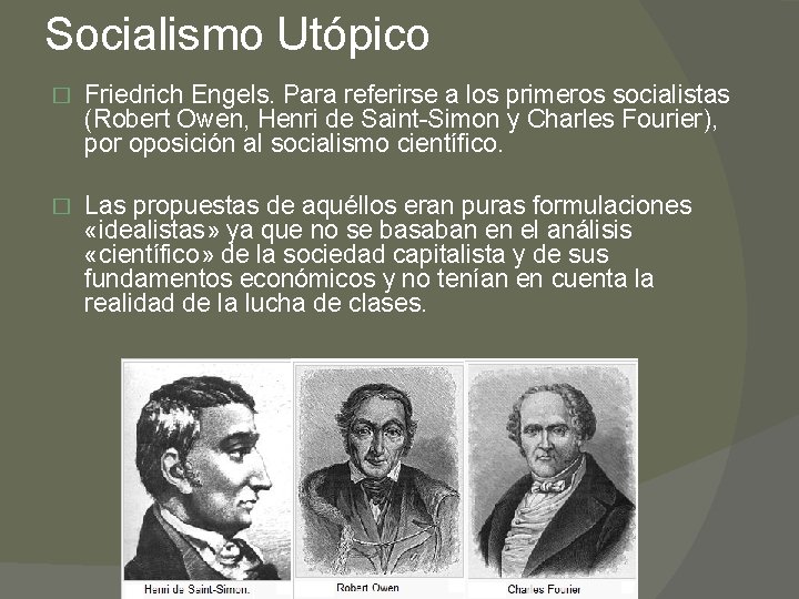 Socialismo Utópico � Friedrich Engels. Para referirse a los primeros socialistas (Robert Owen, Henri