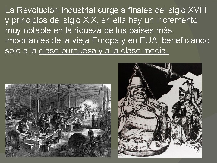 La Revolución Industrial surge a finales del siglo XVIII y principios del siglo XIX,