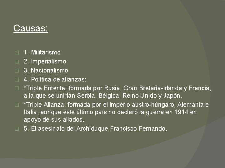 Causas: � � � � 1. Militarismo 2. Imperialismo 3. Nacionalismo 4. Política de