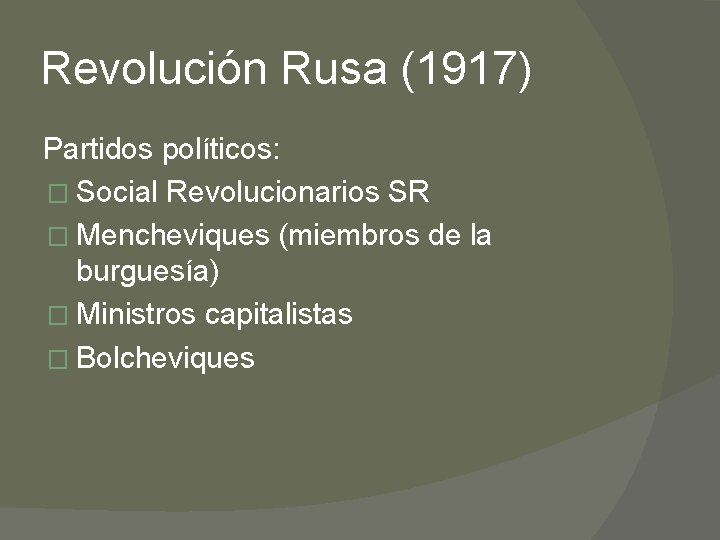 Revolución Rusa (1917) Partidos políticos: � Social Revolucionarios SR � Mencheviques (miembros de la