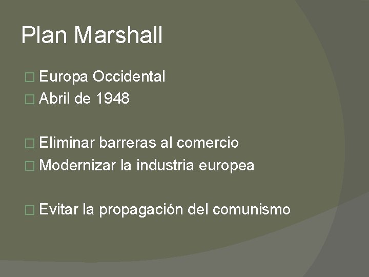 Plan Marshall � Europa Occidental � Abril de 1948 � Eliminar barreras al comercio