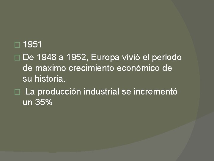 � 1951 � De 1948 a 1952, Europa vivió el periodo de máximo crecimiento