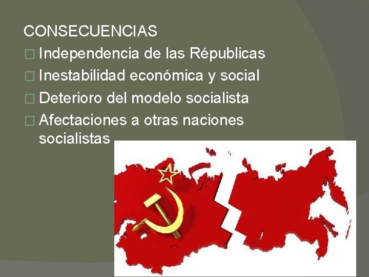 CONSECUENCIAS � Independencia de las Républicas � Inestabilidad económica y social � Deterioro del