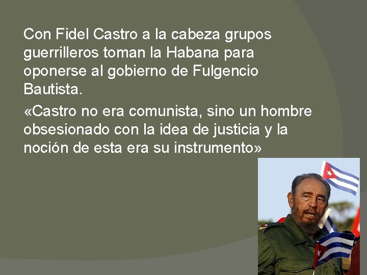 Con Fidel Castro a la cabeza grupos guerrilleros toman la Habana para oponerse al