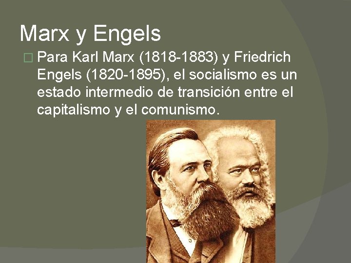 Marx y Engels � Para Karl Marx (1818 -1883) y Friedrich Engels (1820 -1895),
