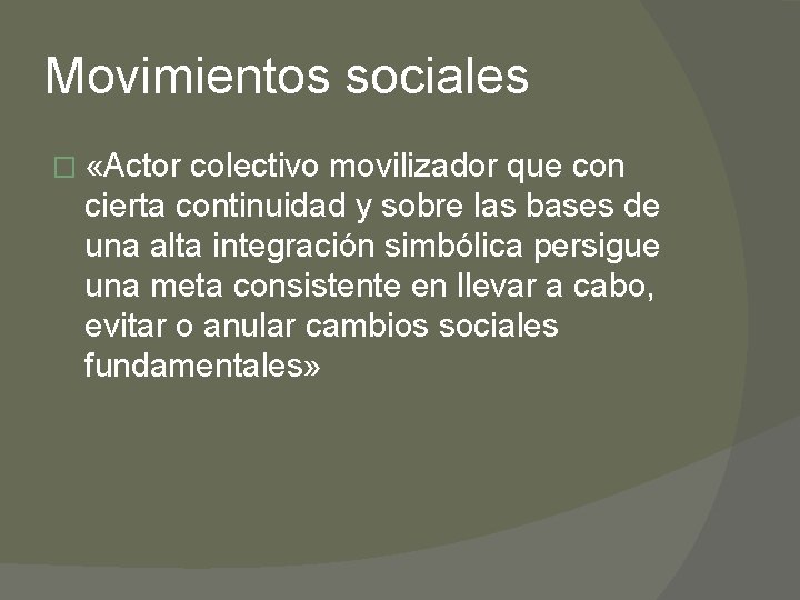 Movimientos sociales � «Actor colectivo movilizador que con cierta continuidad y sobre las bases