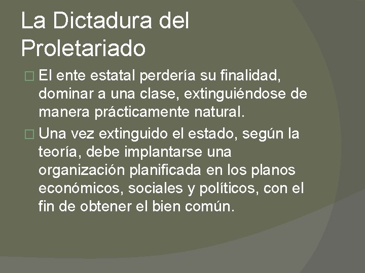 La Dictadura del Proletariado � El ente estatal perdería su finalidad, dominar a una