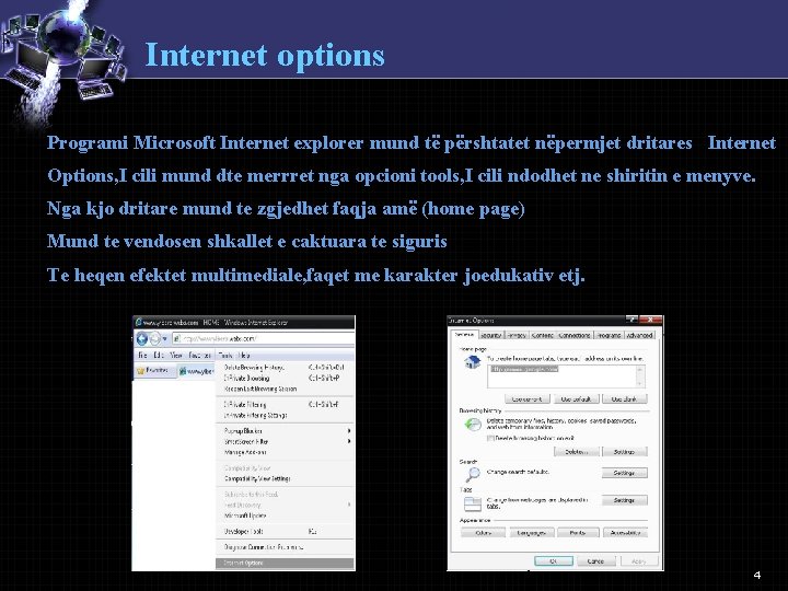 Internet options Programi Microsoft Internet explorer mund të përshtatet nëpermjet dritares Internet Options, I