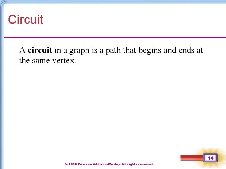Circuit A circuit in a graph is a path that begins and ends at