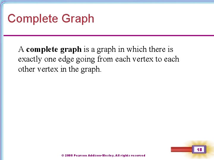 Complete Graph A complete graph is a graph in which there is exactly one