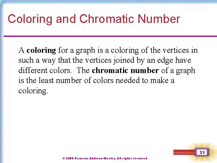 Coloring and Chromatic Number A coloring for a graph is a coloring of the