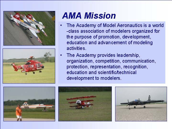 AMA Mission • The Academy of Model Aeronautics is a world -class association of