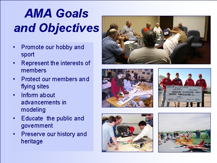 AMA Goals and Objectives • Promote our hobby and sport • Represent the interests