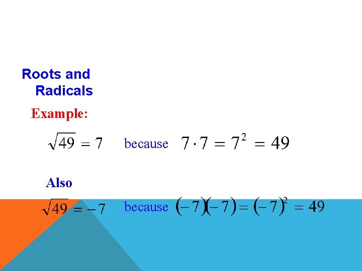 Roots and Radicals Example: because Also because 