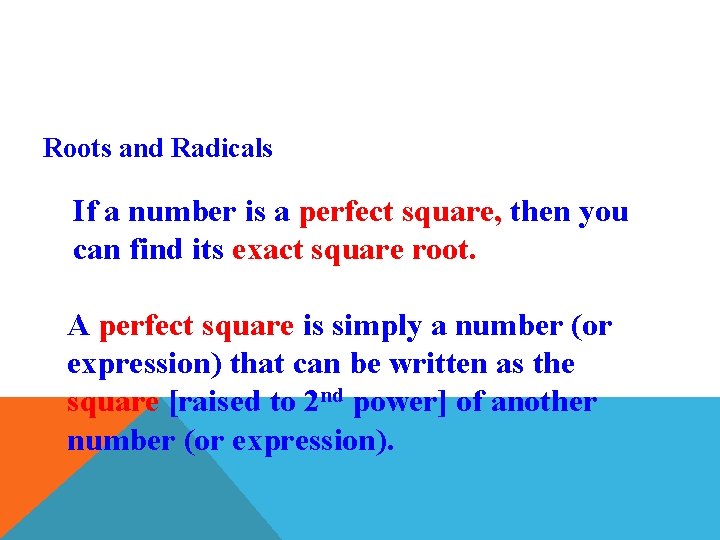 Roots and Radicals If a number is a perfect square, then you can find