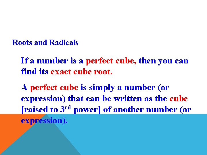 Roots and Radicals If a number is a perfect cube, then you can find