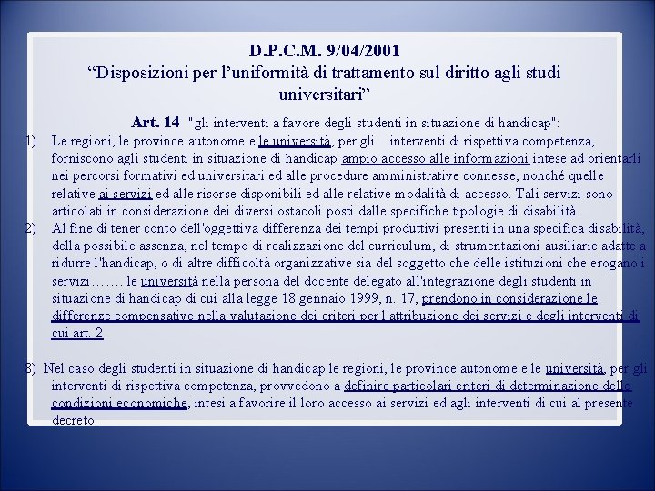 D. P. C. M. 9/04/2001 “Disposizioni per l’uniformità di trattamento sul diritto agli studi