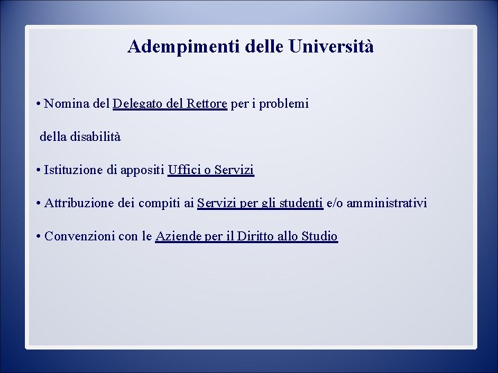 Adempimenti delle Università • Nomina del Delegato del Rettore per i problemi della disabilità