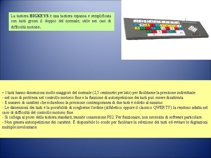 La tastiera BIGKEYS è una tastiera espansa e semplificata con tasti grossi il doppio