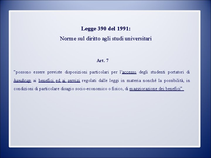 Legge 390 del 1991: Norme sul diritto agli studi universitari Art. 7 “possono essere