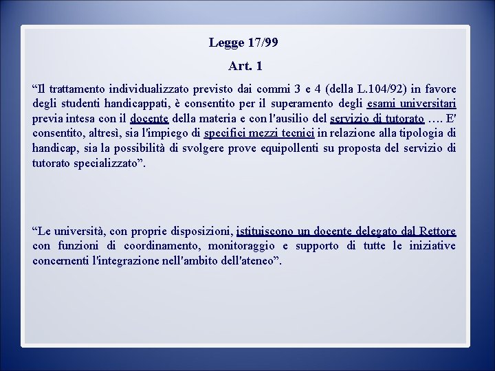 Legge 17/99 Art. 1 “Il trattamento individualizzato previsto dai commi 3 e 4 (della