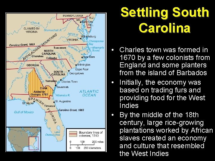 Settling South Carolina • Charles town was formed in 1670 by a few colonists