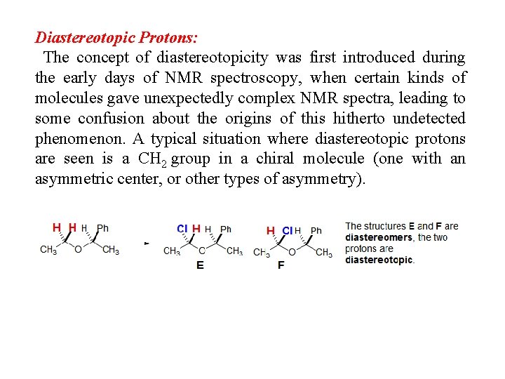 Diastereotopic Protons: The concept of diastereotopicity was first introduced during the early days of