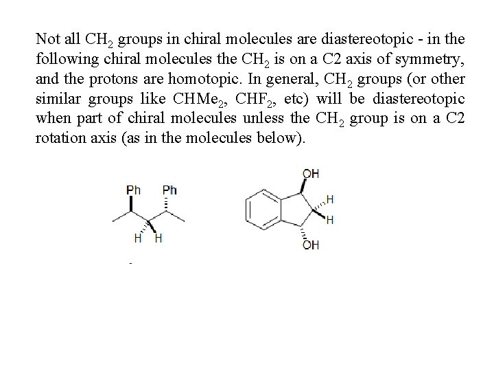 Not all CH 2 groups in chiral molecules are diastereotopic - in the following