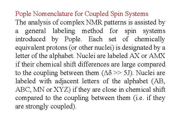 Pople Nomenclature for Coupled Spin Systems The analysis of complex NMR patterns is assisted